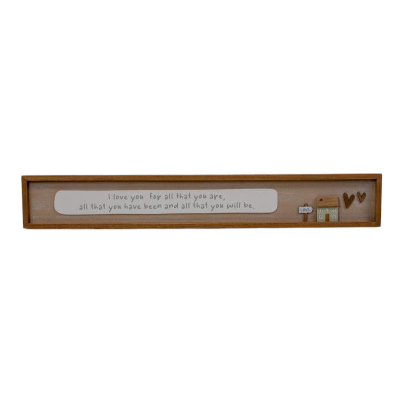 Rectangle Wooden Sign 'I Love You For All You Are All That You Have Been and All That You Will Be'